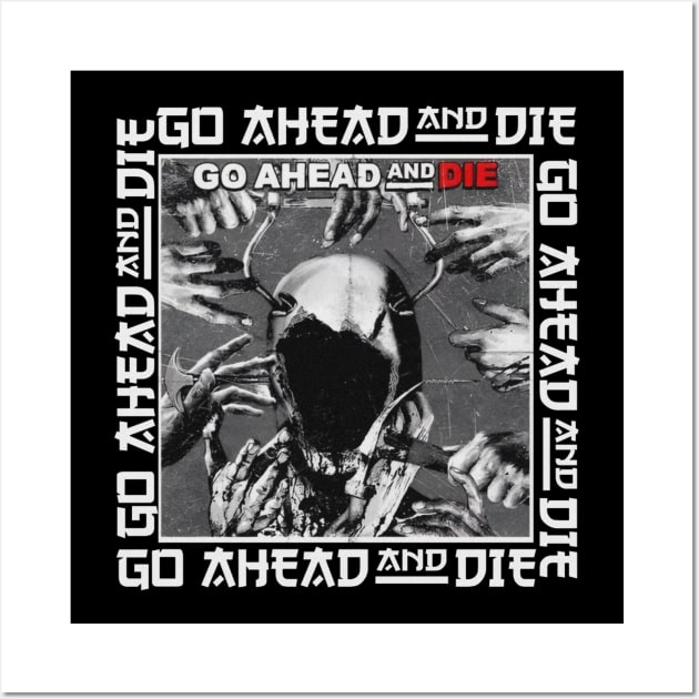 go ahead and die Wall Art by scary poter